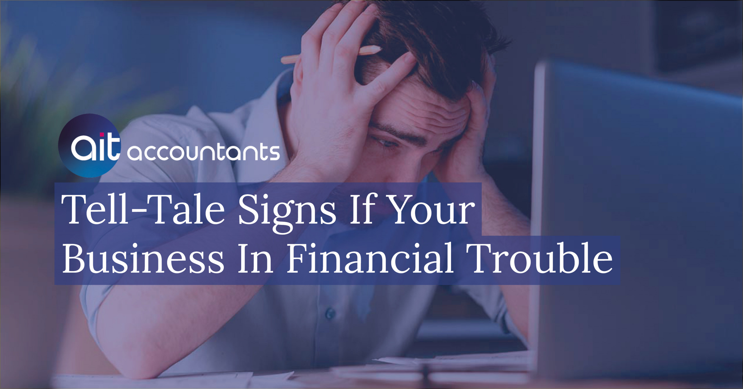 TellTale Signs If Your Business In Financial Trouble AIT Accountants